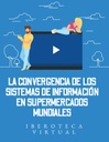 LA CONVERGENCIA DE LOS SISTEMAS DE INFORMACIÓN EN SUPERMERCADOS MUNDIALES