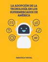 LA ADOPCIÓN DE LA TECNOLOGÍA EN LOS SUPERMERCADOS DE AMÉRICA