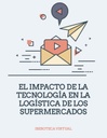 EL IMPACTO DE LA TECNOLOGÍA EN LA LOGÍSTICA DE LOS SUPERMERCADOS
