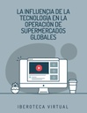 LA INFLUENCIA DE LA TECNOLOGÍA EN LA OPERACIÓN DE SUPERMERCADOS GLOBALES