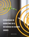 ESTRATEGIAS DE MARKETING EN EL METAVERSO EN ESTADOS UNIDOS