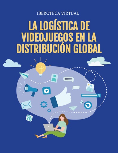 LA LOGÍSTICA DE VIDEOJUEGOS EN LA DISTRIBUCIÓN GLOBAL