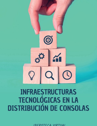 INFRAESTRUCTURAS TECNOLÓGICAS EN LA DISTRIBUCIÓN DE CONSOLAS