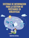 SISTEMAS DE INFORMACION PARA LA GESTION DE PRÉSTAMOS EN BIBLIOTECAS