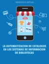 LA AUTOMATIZACION DE CATALOGOS EN LOS SISTEMAS DE INFORMACION DE BIBLIOTECAS