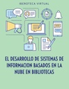 EL DESARROLLO DE SISTEMAS DE INFORMACION BASADOS EN LA NUBE EN BIBLIOTECAS