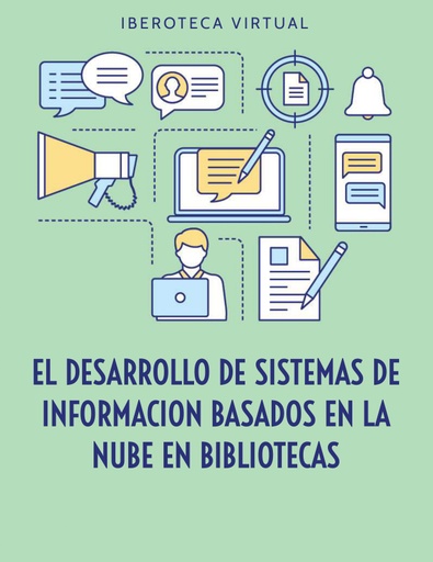 EL DESARROLLO DE SISTEMAS DE INFORMACION BASADOS EN LA NUBE EN BIBLIOTECAS