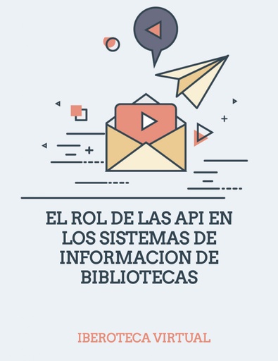 EL ROL DE LAS API EN LOS SISTEMAS DE INFORMACION DE BIBLIOTECAS