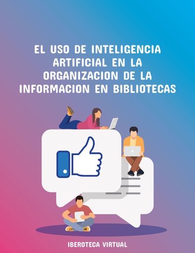 EL USO DE INTELIGENCIA ARTIFICIAL EN LA ORGANIZACION DE LA INFORMACION EN BIBLIOTECAS