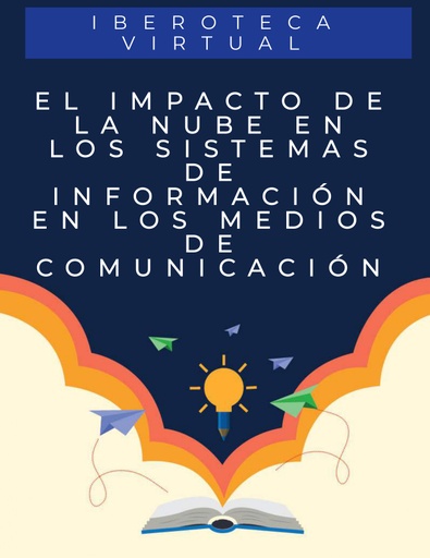 EL IMPACTO DE LA NUBE EN LOS SISTEMAS DE INFORMACIÓN EN LOS MEDIOS DE COMUNICACIÓN