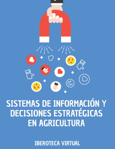 SISTEMAS DE INFORMACIÓN Y DECISIONES ESTRATÉGICAS EN AGRICULTURA