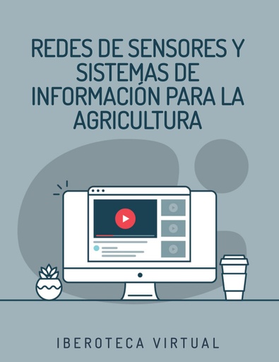 REDES DE SENSORES Y SISTEMAS DE INFORMACIÓN PARA LA AGRICULTURA