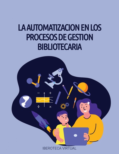 LA AUTOMATIZACION EN LOS PROCESOS DE GESTION BIBLIOTECARIA