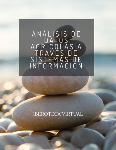 ANÁLISIS DE DATOS AGRÍCOLAS A TRAVÉS DE SISTEMAS DE INFORMACIÓN