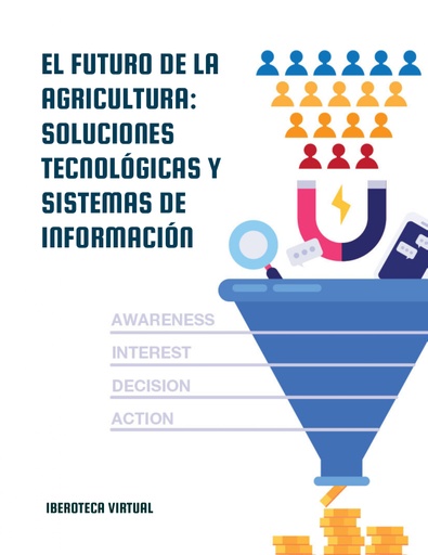 EL FUTURO DE LA AGRICULTURA: SOLUCIONES TECNOLÓGICAS Y SISTEMAS DE INFORMACIÓN