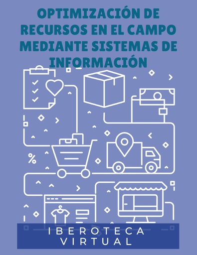 OPTIMIZACIÓN DE RECURSOS EN EL CAMPO MEDIANTE SISTEMAS DE INFORMACIÓN