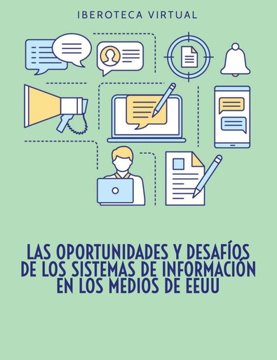 LAS OPORTUNIDADES Y DESAFÍOS DE LOS SISTEMAS DE INFORMACIÓN EN LOS MEDIOS DE EEUU