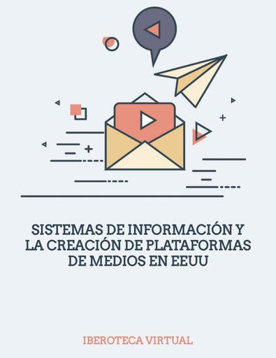 SISTEMAS DE INFORMACIÓN Y LA CREACIÓN DE PLATAFORMAS DE MEDIOS EN EEUU