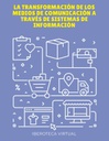 LA TRANSFORMACIÓN DE LOS MEDIOS DE COMUNICACIÓN A TRAVÉS DE SISTEMAS DE INFORMACIÓN