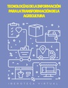 TECNOLOGÍAS DE LA INFORMACIÓN PARA LA TRANSFORMACIÓN DE LA AGRICULTURA