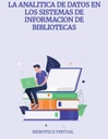 LA ANALITICA DE DATOS EN LOS SISTEMAS DE INFORMACION DE BIBLIOTECAS