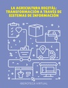 LA AGRICULTURA DIGITÁL: TRANSFORMACIÓN A TRAVÉS DE SISTEMAS DE INFORMACIÓN