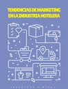 TENDENCIAS DE MARKETING EN LA INDUSTRIA HOTELERA