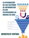 LA INTEGRACIÓN DE LOS SISTEMAS DE INFORMACIÓN EN LAS PLATAFORMAS DE MEDIOS EN EEUU