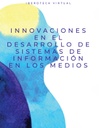 INNOVACIONES EN EL DESARROLLO DE SISTEMAS DE INFORMACIÓN EN LOS MEDIOS