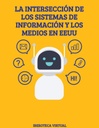 LA INTERSECCIÓN DE LOS SISTEMAS DE INFORMACIÓN Y LOS MEDIOS EN EEUU