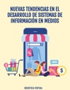NUEVAS TENDENCIAS EN EL DESARROLLO DE SISTEMAS DE INFORMACIÓN EN MEDIOS