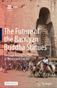 The Future of the Bamiyan Buddha Statues