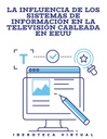 LA INFLUENCIA DE LOS SISTEMAS DE INFORMACIÓN EN LA TELEVISIÓN CABLEADA EN EEUU