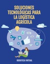 SOLUCIONES TECNOLÓGICAS PARA LA LOGÍSTICA AGRÍCOLA