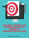 BIG DATA Y SISTEMAS DE INFORMACIÓN EN LOS MEDIOS DE COMUNICACIÓN EN EEUU