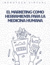 EL MARKETING COMO HERRAMIENTA PARA LA MEDICINA HUMANA