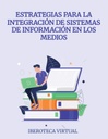 ESTRATEGIAS PARA LA INTEGRACIÓN DE SISTEMAS DE INFORMACIÓN EN LOS MEDIOS