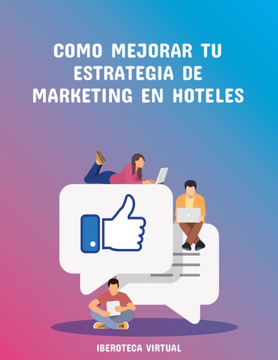 COMO MEJORAR TU ESTRATEGIA DE MARKETING EN HOTELES