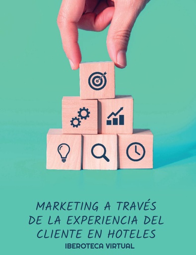 MARKETING A TRAVÉS DE LA EXPERIENCIA DEL CLIENTE EN HOTELES