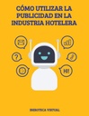 CÓMO UTILIZAR LA PUBLICIDAD EN LA INDUSTRIA HOTELERA
