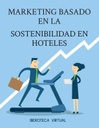 MARKETING BASADO EN LA SOSTENIBILIDAD EN HOTELES