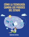 CÓMO LA TECNOLOGÍA CAMBIA LOS PODERES DEL ESTADO