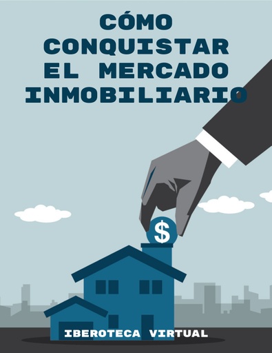 CÓMO CONQUISTAR EL MERCADO INMOBILIARIO