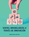 VENTAS INMOBILIARIAS A TRAVÉS DE INNOVACIÓN