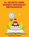 EL SECRETO PARA VENDER INMUEBLES RÁPIDAMENTE