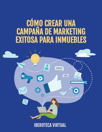 CÓMO CREAR UNA CAMPAÑA DE MARKETING EXITOSA PARA INMUEBLES