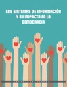 LOS SISTEMAS DE INFORMACIÓN Y SU IMPACTO EN LA DEMOCRACIA