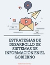 ESTRATEGIAS DE DESARROLLO DE SISTEMAS DE INFORMACIÓN EN EL GOBIERNO