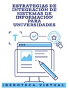 ESTRATEGIAS DE INTEGRACIÓN DE SISTEMAS DE INFORMACIÓN PARA UNIVERSIDADES