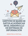 GESTIÓN DE BASES DE DATOS ACADÉMICAS EN EL DESARROLLO DE SISTEMAS DE INFORMACIÓN